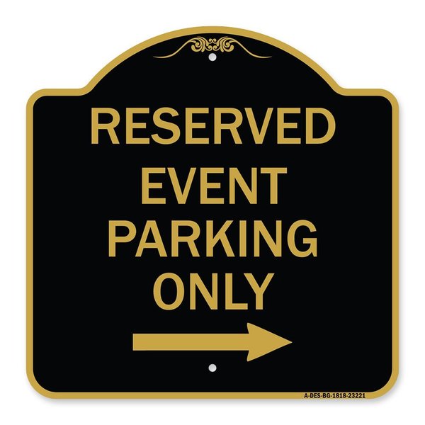 Signmission Reserved-Event Parking W/ Right Arrow, Black & Gold Aluminum Sign, 18" x 18", BG-1818-23221 A-DES-BG-1818-23221